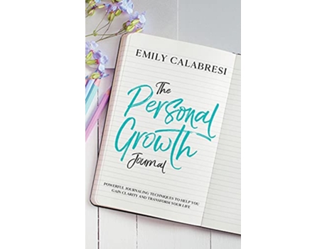 Livro The Personal Growth Journal Powerful Journaling Techniques To Help You Gain Clarity and Transform Your Life de Emily Calabresi (Inglês)