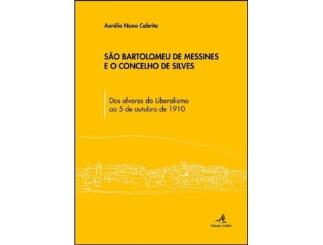 Livro São Bartolomeu de Messines e o Concelho de Silves - Dos alvores… .