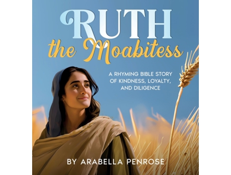 Livro Ruth the Moabitess A Rhyming Bible Story of Kindness, Loyalty, and Diligence de Arabella Penrose (Inglês)