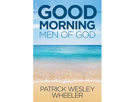 Livro Good Morning Men of God de Patrick Wesley Wheeler (Inglês)