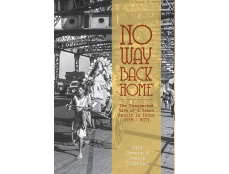 Livro No Way Back Home The Unexpected Life Of A Czech Family In India De Miki Hruska (inglês)