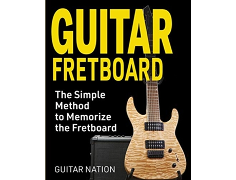 Livro Guitar Fretboard The Simple Method to Memorize the Fretboard de Guitar Nation (Inglês)