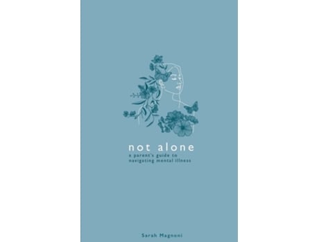 Livro Not Alone A Parents Guide To Navigating Mental Illness De Sarah Magnoni (inglês)