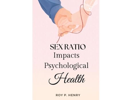 Livro Sex Ratio Impacts Psychological Health de Roy P Henry (Inglês)