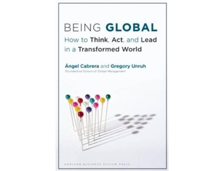 Livro Being Global de Ángel Cabrera e Gregory Unruh (Inglês - Capa Dura)
