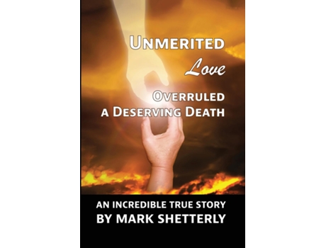 Livro Unmerited Love Overruled A Deserving Death de Mark Shetterly (Inglês)