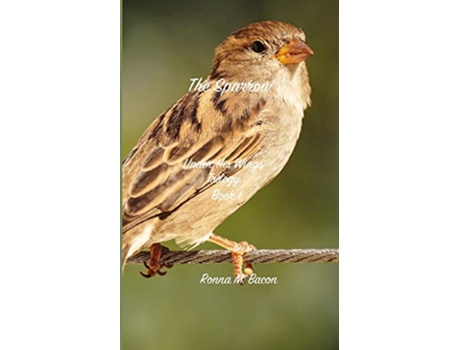 Livro The Sparrow Under His Wings Trilogy Book 1 de Ronna Bacon (Inglês)