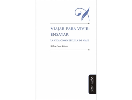 Livro Viajar Para Vivir: Ensayar de Walter Omar Kohan (Espanhol)