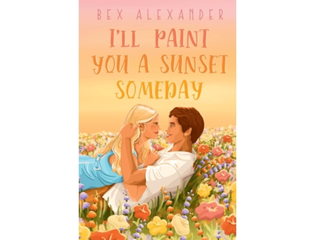 Livro Ill Paint You a Sunset Someday de Bex Alexander (Inglês)