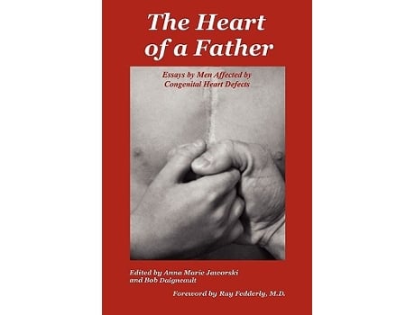 Livro The Heart of a Father Essays by Men Affected by Congenital Heart Defects de Jaworski Anna Marie Daigneault Bob (Inglês)
