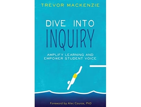 Livro Dive into Inquiry Amplify Learning and Empower Student Voice de Trevor Mackenzie (Inglês)