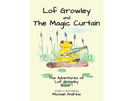 Livro Lof Growley and The Magic Curtain The Adventures of Lof Growley Book 1 de Michael Andrew (Inglês)
