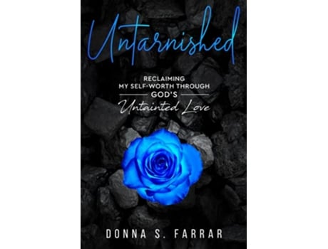 Livro UNTARNISHED Reclaiming my self worth through GODs Untainted Love de Donna S Farrar (Inglês)