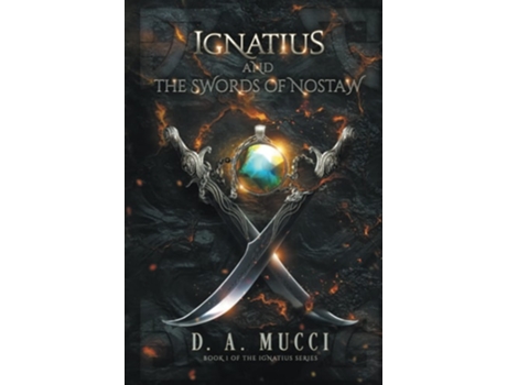 Livro Ignatius And The Swords Of Nostaw De D A Mucci (inglês - Capa Dura)