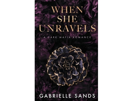Livro When She Unravels A Dark Mafia Romance De Gabrielle Sands (inglês)