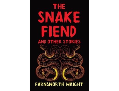 Livro The Snake Fiend and Other Stories de Farnsworth Wright (Inglês)