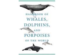 Livro Handbook Of Whales, Dolphins, And Porpoises Of The World De Mark Carwardine (inglês)