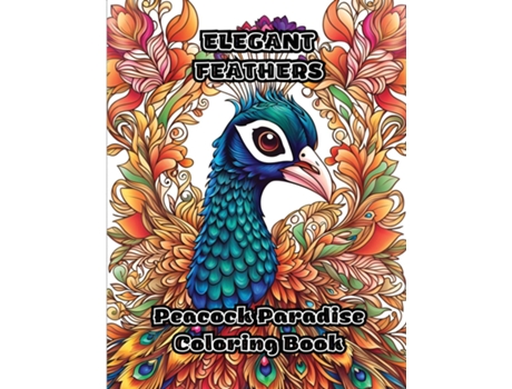 Livro Elegant Feathers Peacock Paradise Coloring Book de ColorZen (Inglês)