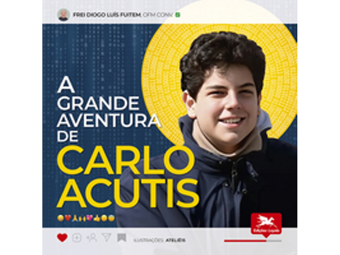 Livro A Grande Aventura De Carlo Acutis De Ofm Conv Fuitem (português Do Brasil)