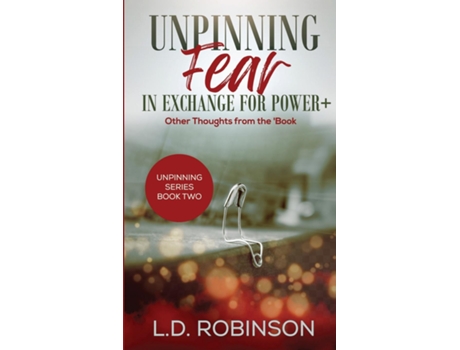 Livro Unpinning Fear In Exchange For Power Other Thoughts From The Book De Ld Robinson (inglês)