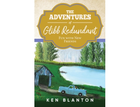 Livro The Adventures of Glibb Redundant Fun with New Friends de Ken Blanton (Inglês)