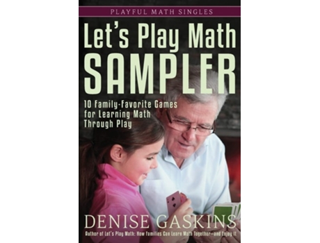 Livro Lets Play Math Sampler 10 Family-favorite Games For Learning Math Through Play De Denise Gaskins (inglês)