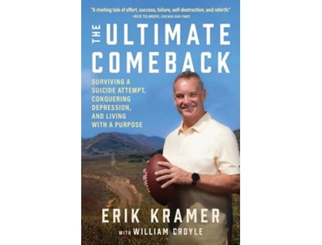 Livro The Ultimate Comeback Surviving a Suicide Attempt, Conquering Depression, and Living with a Purpose de Erik Kramer e William Croyle (Inglês)