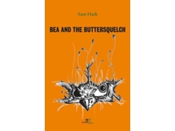 Livro BEA AND THE BUTTERSQUELCH de Sam Hash (Inglês)
