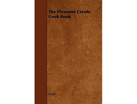 Livro The Picayune Creole Cook Book de Anon (Inglês)