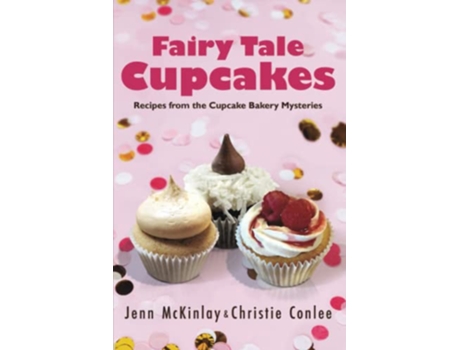 Livro Fairy Tale Cupcakes Recipes from the Cupcake Bakery Mysteries de Jenn Mckinlay e Christie Conlee (Inglês)
