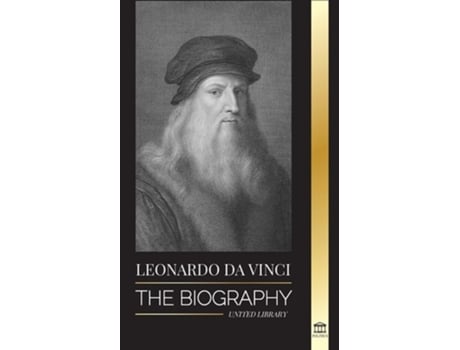 Livro Leonardo Da Vinci The Biography - The Genius Life Of A Master Drawings, Paintings, Machines, And Other Inventions De United Library (inglês)