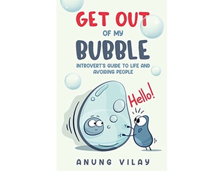 Livro Get Out Of My Bubble Introverts Guide To Life And Avoiding People de Anung Vilay (Inglês)