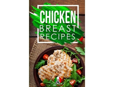 Livro Chicken Breast Recipes 25 Recipes By Chef Leonardo De Chef Leonardo (inglês)