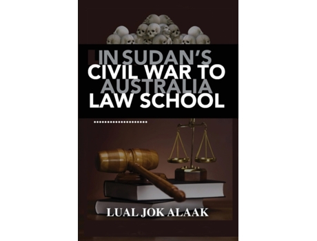 Livro In Sudan's Civil War to Australian Law School Lual Alaak (Inglês)