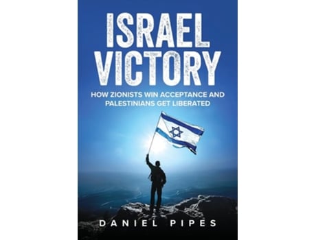 Livro Israel Victory How Zionists Win Acceptance and Palestinians Get Liberated de Daniel Pipes (Inglês)