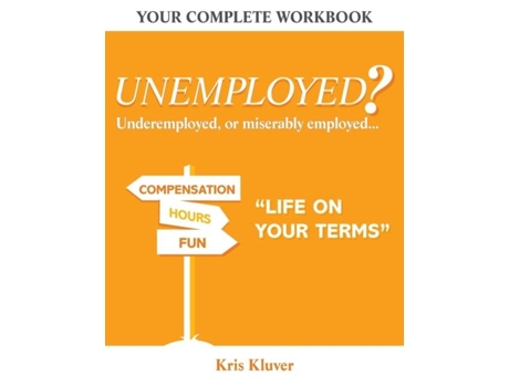 Livro Unemployed? Quotlife On Your Termsquot De Kris Kluver (inglês)