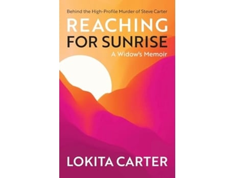 Livro Reaching for Sunrise A Widows Memoir de Lokita Carter (Inglês)