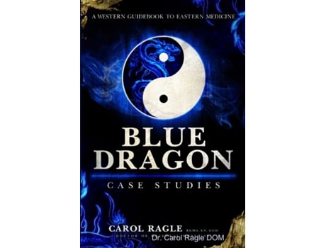 Livro Blue Dragon Case Studies: A Western Guidebook to Eastern Medicine Dr Carol Ragle Dom (Inglês)