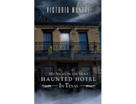 Livro My Night In The Most Haunted Hotel In Texas de Victoria Mundae (Inglês)