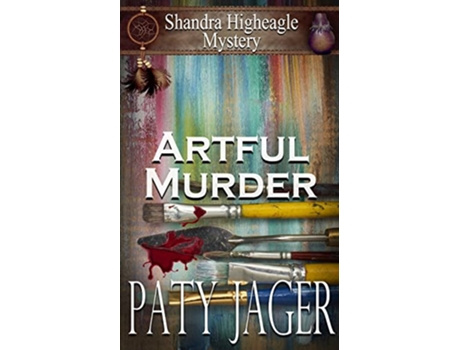 Livro Artful Murder Shandra Higheagle Mystery de Paty Jager (Inglês)