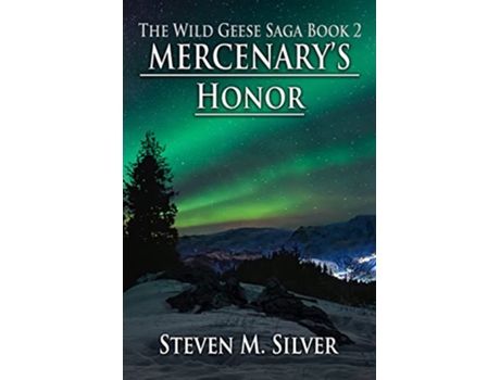 Livro Mercenarys Honor A Wild Geese Novel The Wild Geese Saga de Steven M Silver (Inglês)