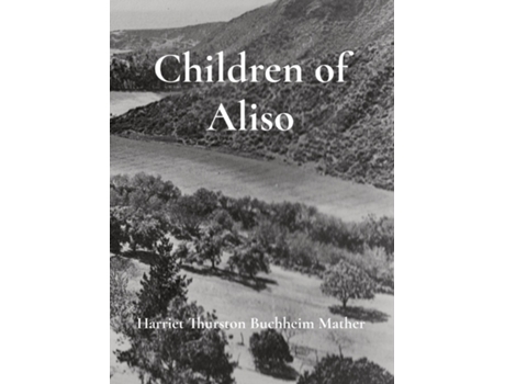 Livro Children of Aliso de Harriet E Thurston Buchheim Mather (Inglês)