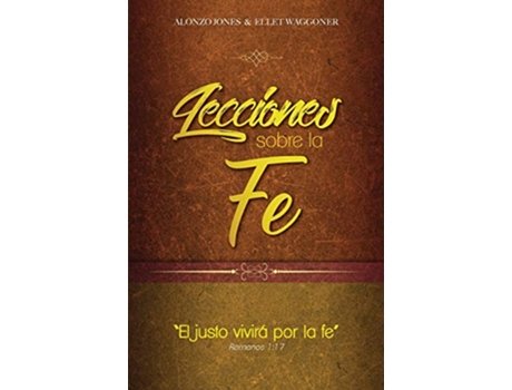 Livro Lecciones sobre la fe Spanish Edition de Alonzo Jones Ellet Waggoner (Espanhol)