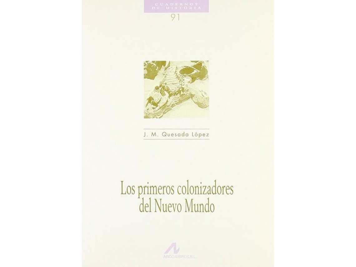 Livro 91.Los Primeros Colonizadores Del Nuevo Mundo. de J.M. Quesada López (Espanhol)