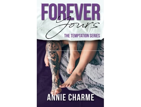 Livro Forever Yours A Forbidden Second Chance Romance The Temptation Series de Annie Charme (Inglês)