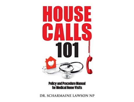 Livro Housecalls 101 Policy and Procedure Manual for Medical Home Visits 3 de Dr Scharmaine Lawson (Inglês)