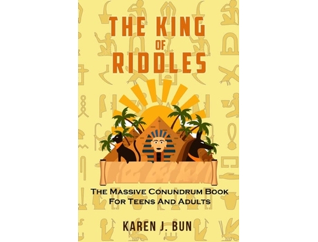 Livro The King Of Riddles The Massive Conundrum Book For Teens And Adults De Karen J Bun (inglês)