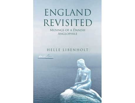 Livro England Revisited Musings of a Danish Anglophile de Helle Libenholt (Inglês)