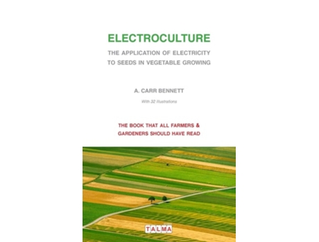Livro Electroculture - The Application Of Electricity To Seeds In Vegetable Growing De Alexander Carr Bennett (inglês)