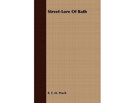 Livro Street-Lore Of Bath de R. E. M. Peach ( Inglês )